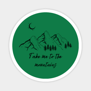 Take Me To The Mountains Magnet